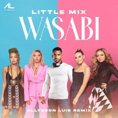 Little Mix -Wasabi (Allysson Luis Remix-