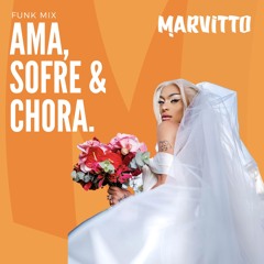 Ama Sofre Chora - Pabllo Vittar(Marvitto XTD Funk Mix)