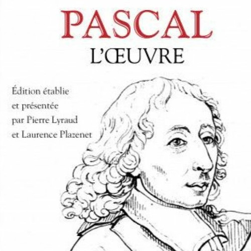 Chemins d'histoire-Blaise Pascal, une vie et une œuvre, avec L. Plazenet-22.07.23