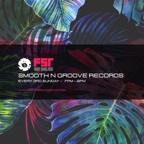 SMOOTH N GROOVE RECORDS - #126 - [Recorded live on Future Sounds Radio] - 18th July 2021