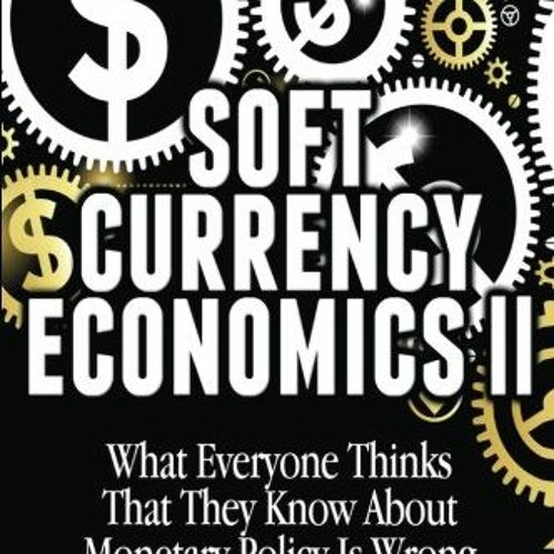 [VIEW] EPUB ✔️ Soft Currency Economics II: The Origin of Modern Monetary Theory (MMT