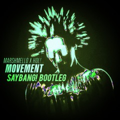 Marshmello & HOL! - Movement (SayBang! Bootleg)