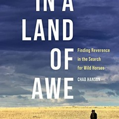 [Access] EBOOK 📭 In a Land of Awe: Finding Reverence in the Search for Wild Horses b