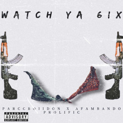 Watch Ya 6ix - PARCCbOIIDON Ft AFAM BANDO , PROLIFIC