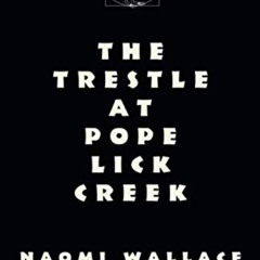 [VIEW] KINDLE 📄 The Trestle at Pope Lick Creek by  Naomi Wallace [EPUB KINDLE PDF EB