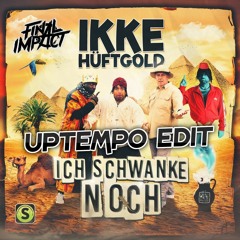 Ikke Hüftgold - Ich schwanke noch (Final Impact Uptempo Edit)