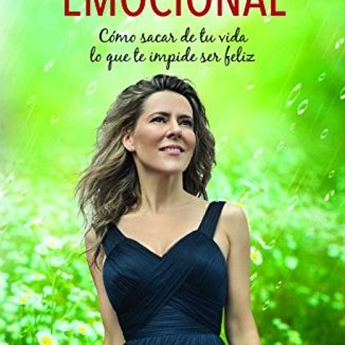 VIEW [PDF EBOOK EPUB KINDLE] Detox emocional: Cómo sacar de tu vida lo que te impide ser feliz (Spa