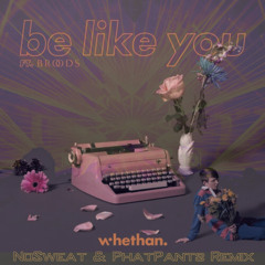 Whethan - Be Like You (feat. Broods) NoSweat & PhatPants 2025 mixdown