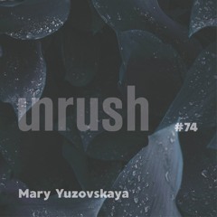 074 - Unrushed by Mary Yuzovskaya