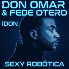 Fede Otero, Don Omar - Sexy Robotica [FREE DOWNLOAD]