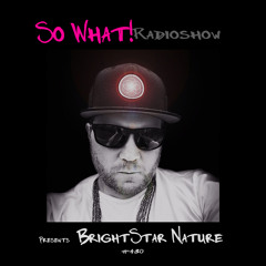 So What Radioshow 430/BrightStar Nature