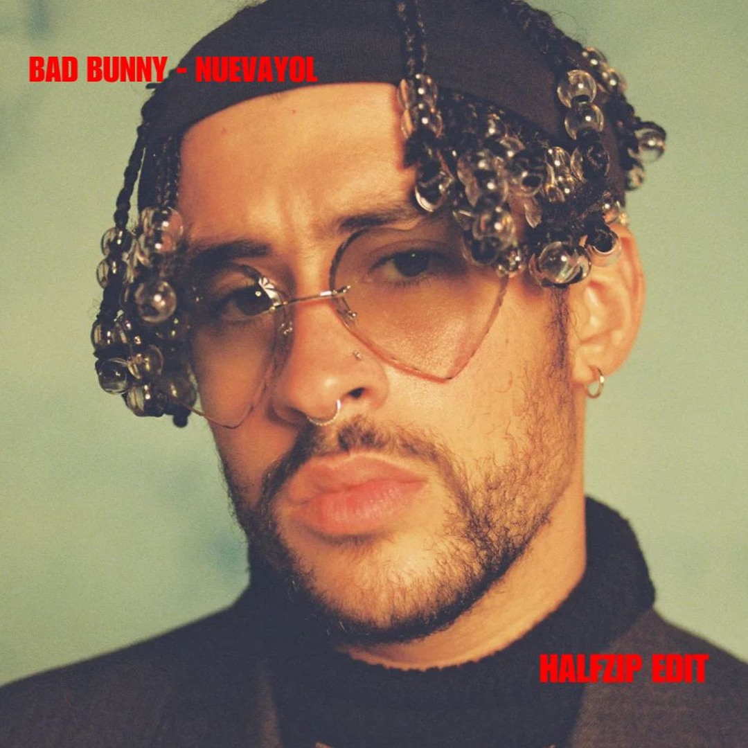 Stream Bad Bunny - NUEVAYoL (HALFZIP Edit) by HALFZIP | Listen