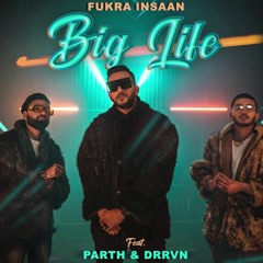 BIG LIFE - FUKRA INSAAN Ft. Drrvn & Parth | BROKEN