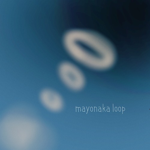 mayonaka loop feat.猫まみれ太郎