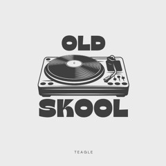 The Old Skool - Teagle