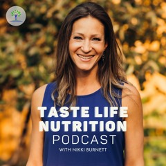 Welcome to the Taste Life Nutrition Podcast!
