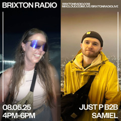 Brixton Radio - Just P b2b SAMIEL 08.05.25
