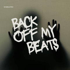 Back Off My Beats