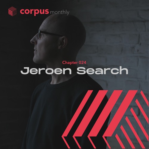 Jeroen Search - Corpus Monthly, Chapter 024 [CMC024]