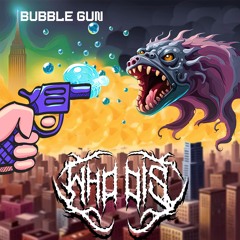 CVX001: who dis? - Bubble Gun