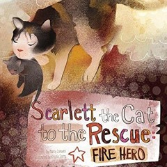 [Free] EPUB 📘 Scarlett the Cat to the Rescue: Fire Hero (Animal Heroes) by  Nancy Lo