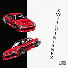 SWITCHIN LANEZ w/jvnn3