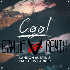 Landon Austin & Matthew Parker - Cool (B3OWULF Remix) - from Official Remix Contest