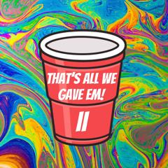 THAT'S ALL WE GAVE EM! Vol. II