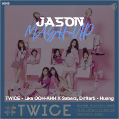 TWICE - Like OOH-AHH x Saberz, Drifter5 - Huang (JASON MashUp) *Free Download