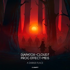 Djapatox & Cloud7 & Meis & Prog Effect - A Darker Place (FREE DOWNLOAD)
