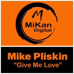 Mike Pliskin - Give Me Love
