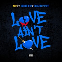 Love Ain't Love feat. Indian Blue & Gangstyle Prezi