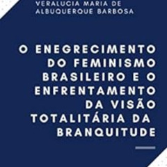 [Access] KINDLE 📒 O enegrecimento do feminismo brasileiro e o enfrentamento da visão