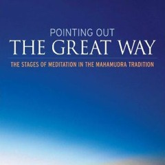 [FREE] KINDLE 📂 Pointing Out the Great Way: The Stages of Meditation in the Mahamudr