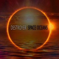 Destroyer - Space Oceans [free download]