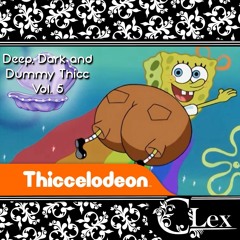 Deep, Dark and Dummy Thicc Vol. 5