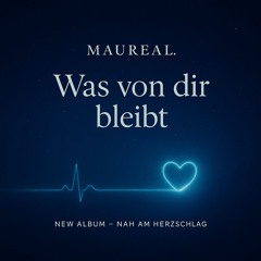 Maureal.-Was von dir bleibt (Preview Album Herzschlag )