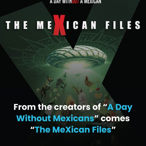 From the creators of “A Day Without Mexicans” comes “The MeXican Files”