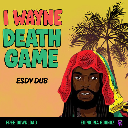 I Wayne - Death Game (ESDY Dub) (FREE DOWNLOAD)
