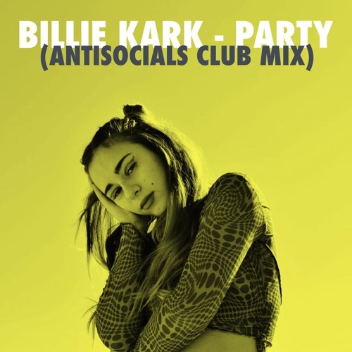 Billie Kark - Party (Antisocials Club Mix) FREE DOWNLOAD