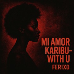 Mi amor & Kairibu - with u
