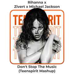 Rihanna x Zivert x Michael Jackson - Don't Stop The Music (Teenspirit Mashup) [FREE DOWNLOAD]