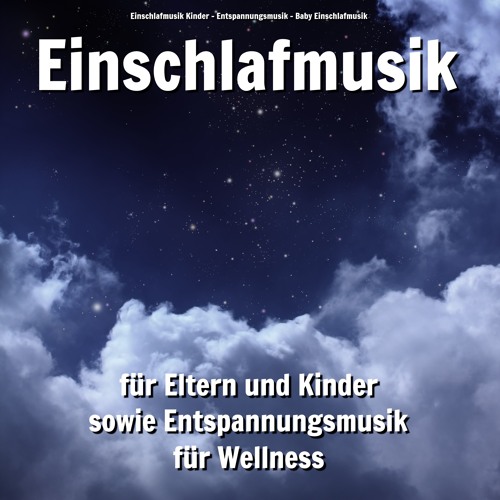 Stream Musik zum Einschlafen by Einschlafmusik Kinder | Listen online for  free on SoundCloud