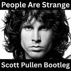 PEOPLE ARE STRANGE (Scott Pullen Bootleg)
