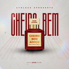 Mané Galinha - Cheiro Bem (Adoço) PROD BY DEEJAY J3 X JOTA M BEATS