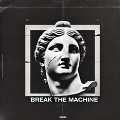 Break The Machine [FREE DL]