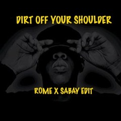 Dirt Off My Shoulder (Rome & Sabay Edit)