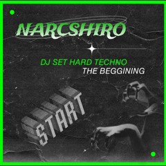 The Beggining - Dj Set Hard Techno - NarcShiro
