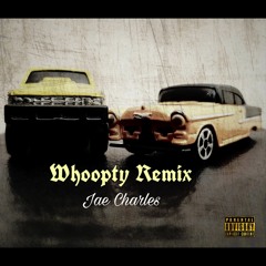 Jae Charles- Whoopty remix