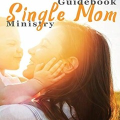 free EPUB √ Single Mom Ministry: Church Leadership Guidebook by  Rev. Lois M Breit PD